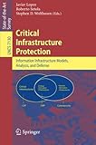 Critical Infrastructure Protection: Advances in Critical Infrastructure Protection: Information Infr Critical Infrastructure Protection: Advances in Critical Infrastructure Protection: Information Infr