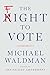 The Fight to Vote - Book by Michael Waldman