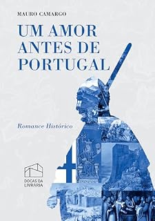 Livro Um amor antes de Portugal: Romance histórico (Três épocas, um destino. Livro 3)