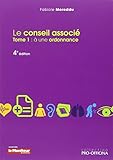 Le conseil associé : 2 volumes : Tome 1, A une ordonnance ; Tome 2, A une demande spontanée by