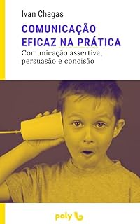 Livro Comunicação eficaz na prátics: como comunicar-se melhor na sua rotina