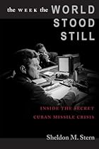 The Week the World Stood Still: Inside the Secret Cuban Missile Crisis (Stanford Nuclear Age Series)