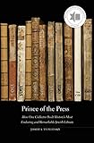 Prince of the Press: How One Collector Built History's Most Enduring and Remarkable Jewish Library by Joshua Teplitsky
