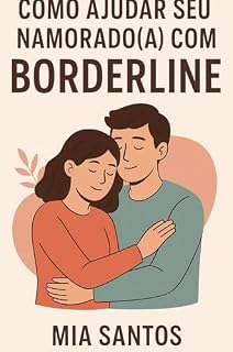 Livro Guia Prático e Acolhedor para Amar Alguém com Transtorno de Personalidade Borderline (TPB)