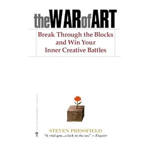 The War of Art: Break Through the Blocks and Win Your Inner Creative Battles