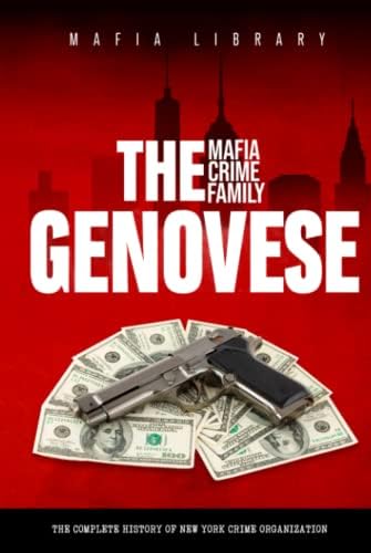 The Gambino Mafia Crime Family: The Complete and Fascinating