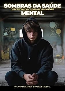 Livro SOMBRAS DA SAÚDE MENTAL: DESVENDANDO OS DESAFIOS INVISÍVEIS