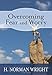 Overcoming Fear And Worry By H. Norman Wright by