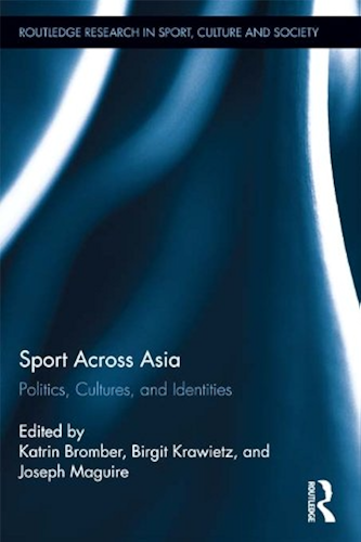 Download Sport Across Asia: Politics, Cultures, and Identities (Routledge Research in Sport, Culture and Society) (English Edition) PDF