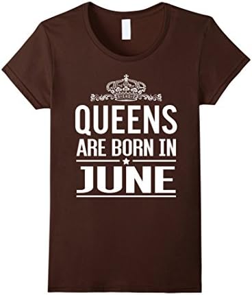 Women's Queens Are Born In June Women T-Shirt, Queens June Large Brown