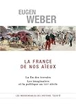 La France de nos aïeux : La fin des terroirs, Les imaginaires et la politique au XXe siècle by 