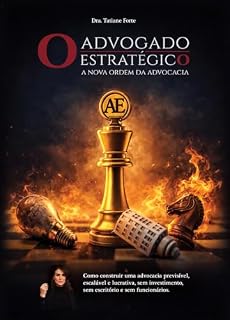 O ADVOGADO ESTRATÉGICO: Como construir uma advocacia previsível, escalável e lucrativa - sem escritório, sem funcionários e sem investimento.