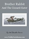 Brother Rabbit And The Gizzard-Eater (Told By Uncle Remus Book 14)