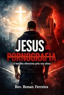 Livro Jesus ou Pornografia?: A batalha silenciosa pela sua alma.