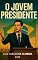 Livro O Jovem Presidente: "Juventude no comando: ética, esperança e poder”