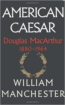 American caesar Dfouglas MacArthur 1880-1964 American caesar Dfouglas MacArthur 1880-1964