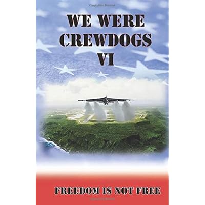 We Were Crewdogs VI: Freedom Is Not Free We Were Crewdogs VI: Freedom Is Not Free