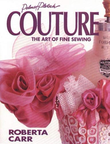 Couture: The Art of Fine Sewing by Roberta C. Carr