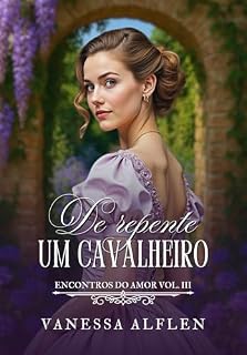 Livro De repente um Cavalheiro (Encontros do Amor Livro 3)