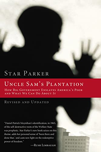 Uncle Sam's Plantation: How Big Government Enslaves America's Poor and What We Can Do About It, Revised and Updated Edition at Amazon