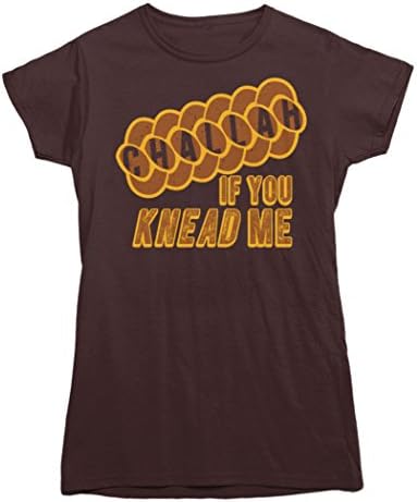 Shalom Shirts Challah If You Knead Me Jewish T-Shirt Ladies/Juniors Sizes