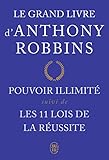 Le grand livre d'Anthony Robbins : Pouvoir illimité suivi de Les onze lois de la réussite by 