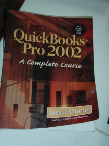 Quickbooks Pro 2002: A Complete Course by Janet Horne
