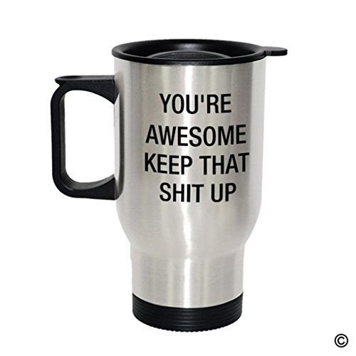 Artswow Travel Mug Funny Photo Mug You’re Awesome Keep That Shit Up Insulated Stainless Steel Mug Coffee Travel Mug 14oz