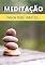 Livro Meditação Para Iniciantes: Aprenda o Passo a Passo de Forma Simples