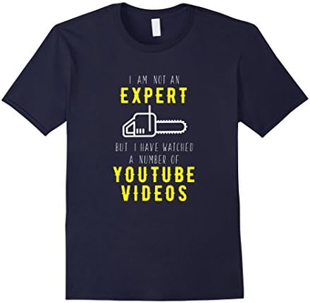 Mens I'm Not An Expert But I Have Watched Many Videos T-Shirt Large Navy