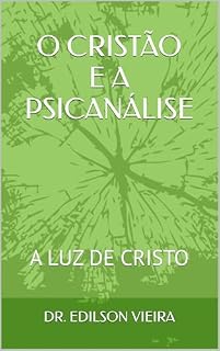 Livro O CRISTÃO E A PSICANÁLISE: A LUZ DE CRISTO