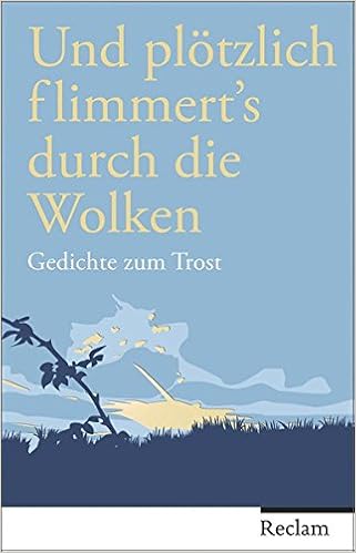 Und Plotzlich Flimmert S Durch Die Wolken Gedichte Zum Trost