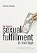 The Keys to Sexual Fulfillment in Marriage: Creating an Atmosphere of Sexual Pleasure in Your Marriage