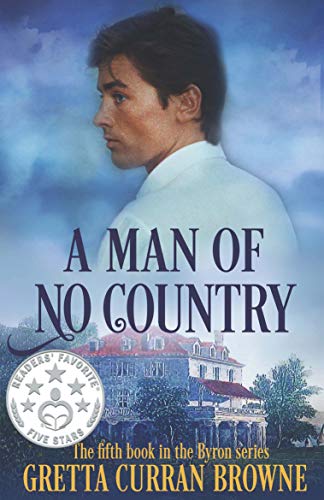 A MAN OF NO COUNTRY : A Biographical Novel (The Lord Byron Series Book 5)