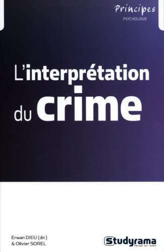 L' interprétation du crime, dynamiques, trajectoires et justice