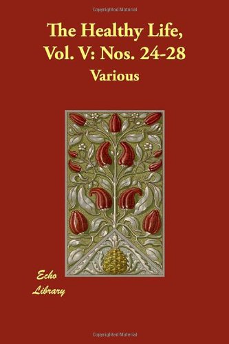 The Healthy Life, Vol. V: Nos. 24-28