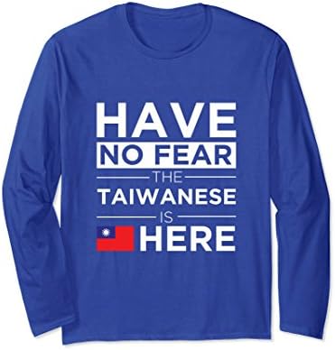 Unisex Have No Fear Taiwanese here Pride Long sleeve Shirt Taiwan Large Royal Blue