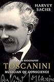 Toscanini: Musician of Conscience by Harvey Sachs