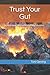 Trust Your Gut: An Autobiography of Reclaiming Intuition by Toni Geving, Julie Pritschet