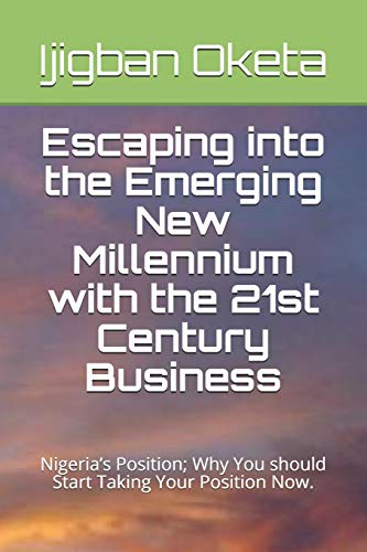Escaping into the Emerging New Millennium with the 21st Century Business: Niger…