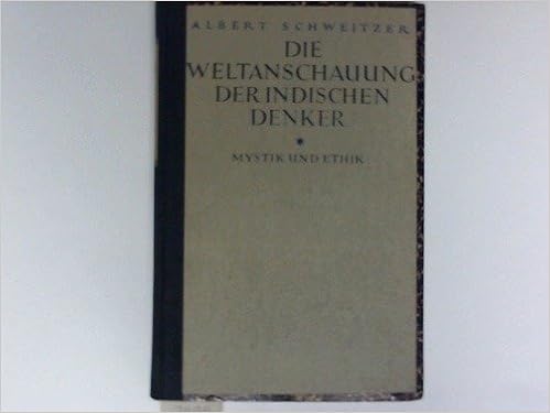 Die Weltanschauung Der Indischen Denker Mystik Und Ethik -