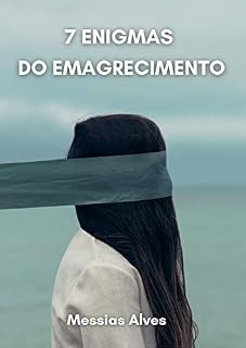 Livro 7 ENIGMAS DO EMAGRECIMENTO: Aprenda como livrar-se facilmente daqueles quilos extras em apenas uma questão de semanas