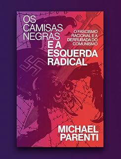 Livro Os camisas negras e a esquerda radical: fascismo racional e a derrubada do comunismo