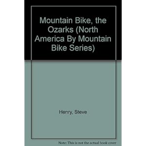 Mountain Bike, the Ozarks (North America By Mountain Bike Series)