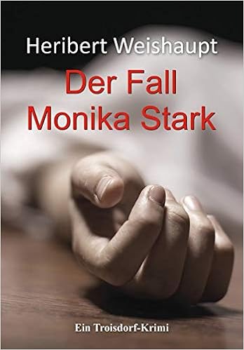 Der Fall Monika Stark Ein Troisdorf Krimi Amazon De Weishaupt Heribert Bucher