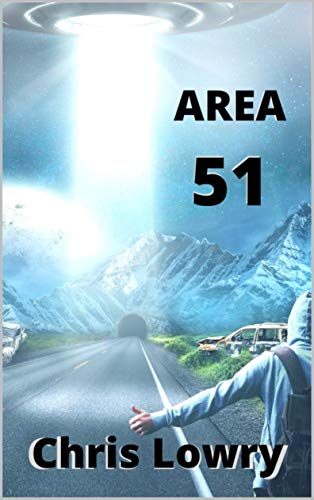 Area 51 - a sci fi comedy adventure: Alien Escape Series Volume One by [Lowry, Chris]