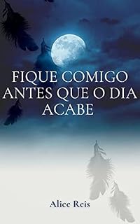 Livro Fique comigo antes que o dia acabe: Livro 1
