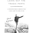 Leave Out the Tragic Parts: A Grandfather's Search for a Boy Lost to Addiction