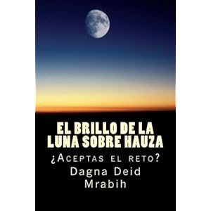 Mientras la luna brilla sobre Hauza: ¿Aceptas el reto? (Spanish Edition)