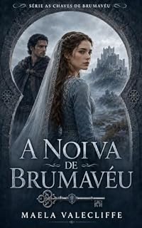 Livro A NOIVA DE BRUMAVÉU (AS CHAVES DE BRUMAVÉU Livro 1)